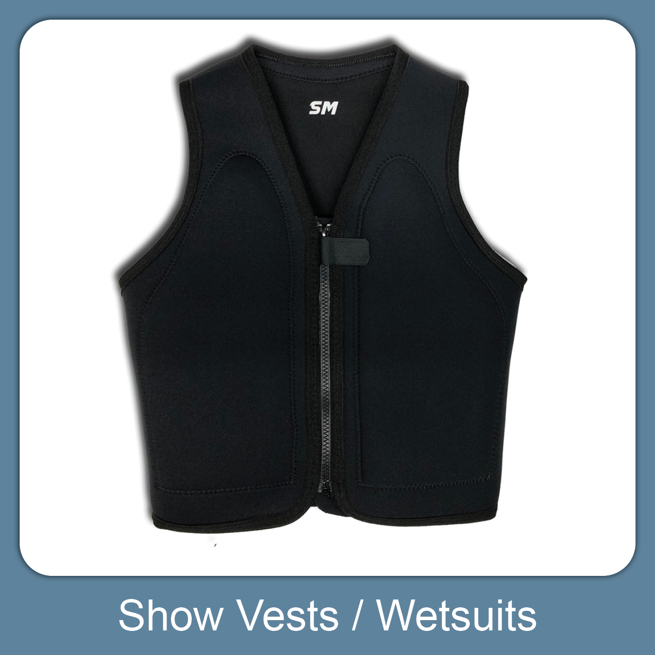 Show Vests/Wetsuits